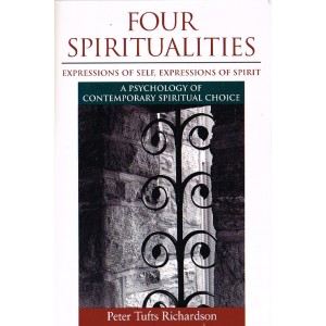 Four Spiritualities By Peter Tufts Richardson